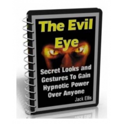 Jack Ellis - The Evil Eye Secret Looks and Gestures To Gain Hypnotic Power Over Anyone